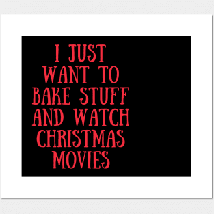 I Just Want To Bake Stuff and Watch Christmas Movies (Red) Posters and Art